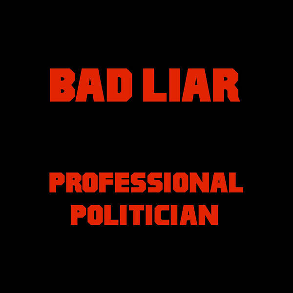 Politics Art Print featuring the digital art Bad Liar Professional Politician #1 by Buckshot Storm