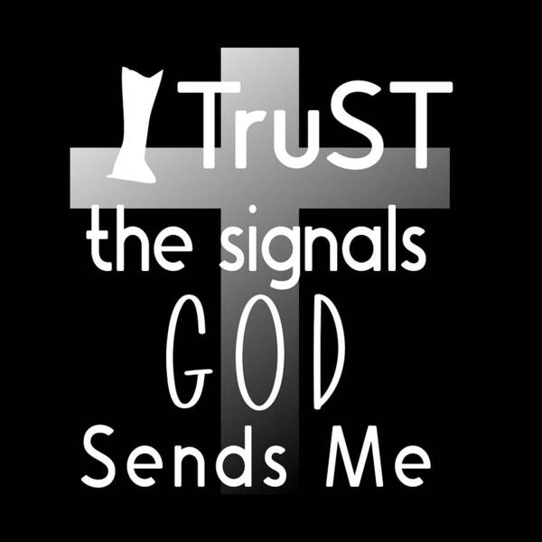 I Trust The Signals God Sends Me Art Print featuring the digital art Christian Affirmation - I Trust God White Text by Bob Pardue