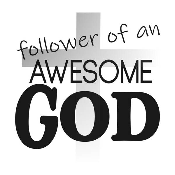 Follower Of A An Awesome God Art Print featuring the digital art Awesome God Follower by Bob Pardue