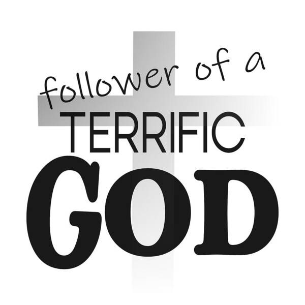 Follower Of A Terrific God Art Print featuring the digital art Christian Cross Affirmation - Terrific God Follower by Bob Pardue