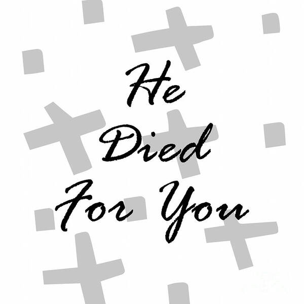 Jesus Christ Art Print featuring the digital art He Died For You by Tina LeCour