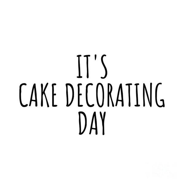 Cake Decorating Gift Art Print featuring the digital art It's Cake Decorating Day by Jeff Creation