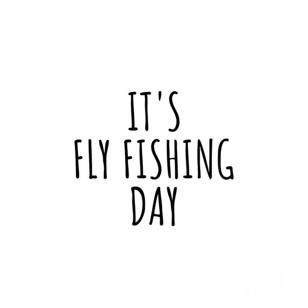 It's Fly Fishing Day Art Print by Jeff Creation - Pixels