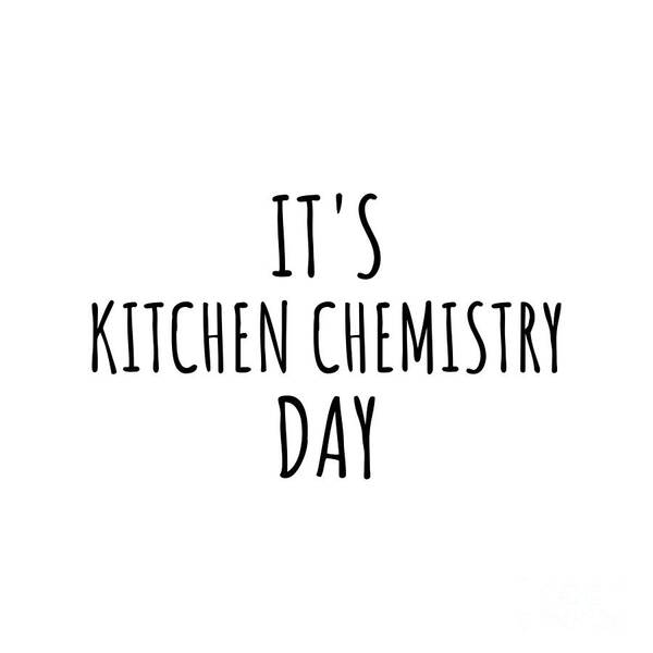 Kitchen Chemistry Gift Art Print featuring the digital art It's Kitchen Chemistry Day by Jeff Creation