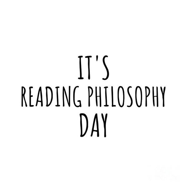 Reading Philosophy Gift Art Print featuring the digital art It's Reading Philosophy Day by Jeff Creation