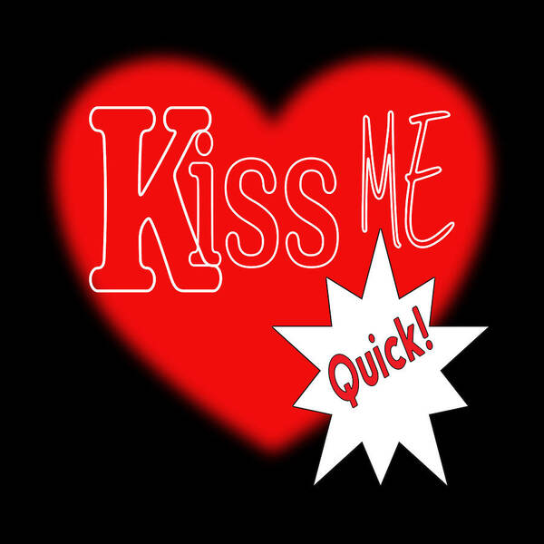 Kiss Me Quick Art Print featuring the digital art Kiss Me Quick by Bob Pardue