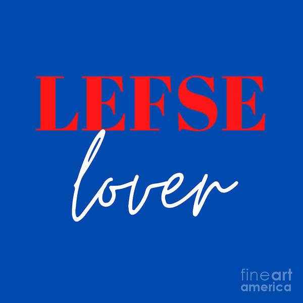 Lefse Art Print featuring the digital art Lefse Lover for the Norwegians by Christie Olstad