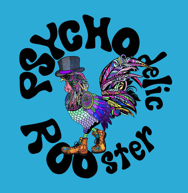  Art Print featuring the digital art PSYCHOdelic ROOster Aqua Print by Tony Camm