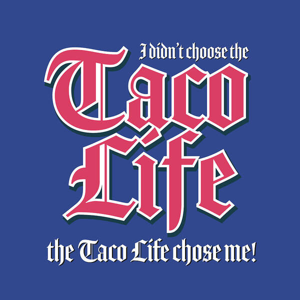 Tacos Art Print featuring the digital art Taco Life - Pink on Blue by William Scott Koenig