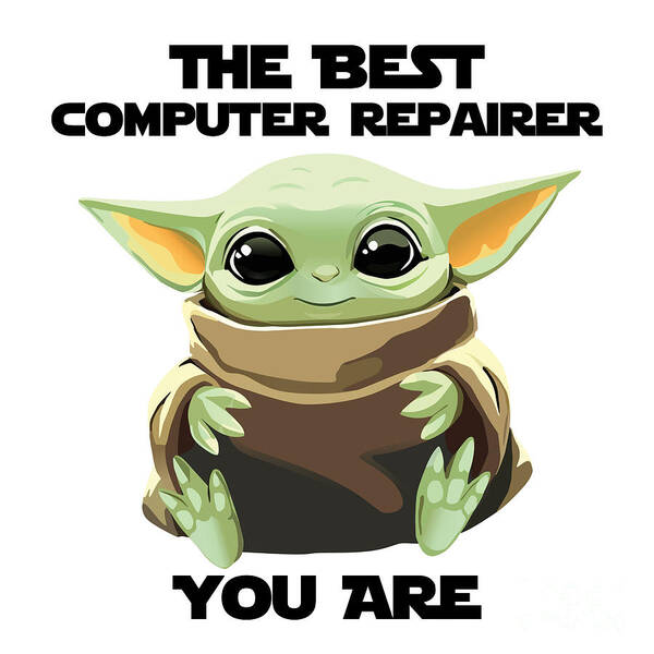Computer Repairer Art Print featuring the digital art The Best Computer Repairer You Are Cute Baby Alien Funny Gift for Coworker Present Gag Office Joke Sci-Fi Fan by Jeff Creation