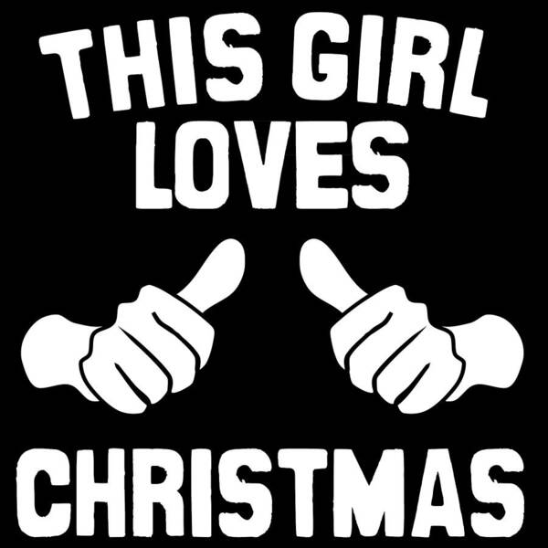 Christmas 2023 Art Print featuring the digital art This Girl Loves Christmas by Flippin Sweet Gear