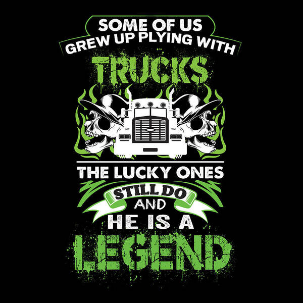 Truck Driver Art Print featuring the digital art Truck driver Legend by Mopssy Stopsy