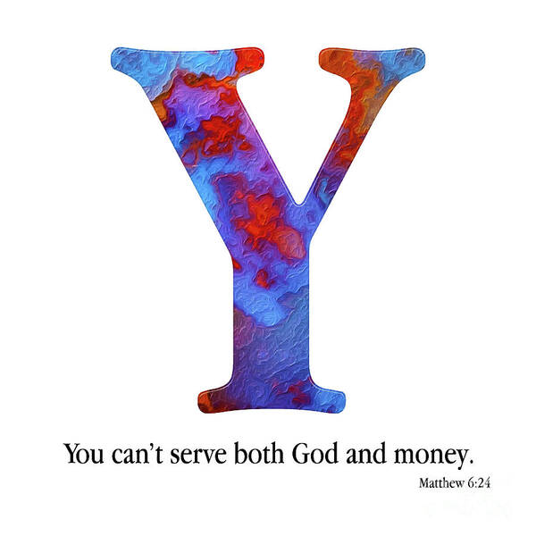 Christian Alphabet Art Print featuring the mixed media Y- Christian Alphabet. Matthew 6 24 by Mark Lawrence