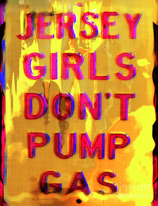 Jersey Girls Don't Pump Gas Art Print featuring the photograph Jersey Girls Don't Pump Gas by John Rizzuto