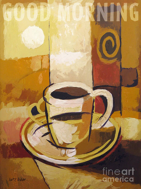 Coffee Art Print featuring the mixed media Good Morning Poster by Lutz Baar