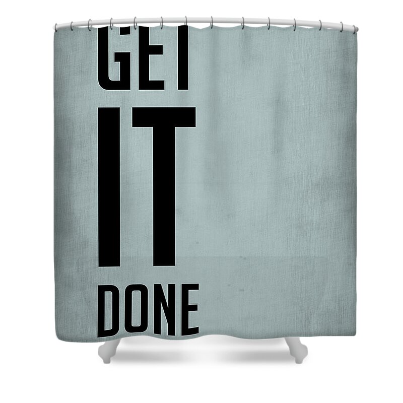 Get It Done Shower Curtain featuring the digital art      Get It Done Poster Blue by Naxart Studio