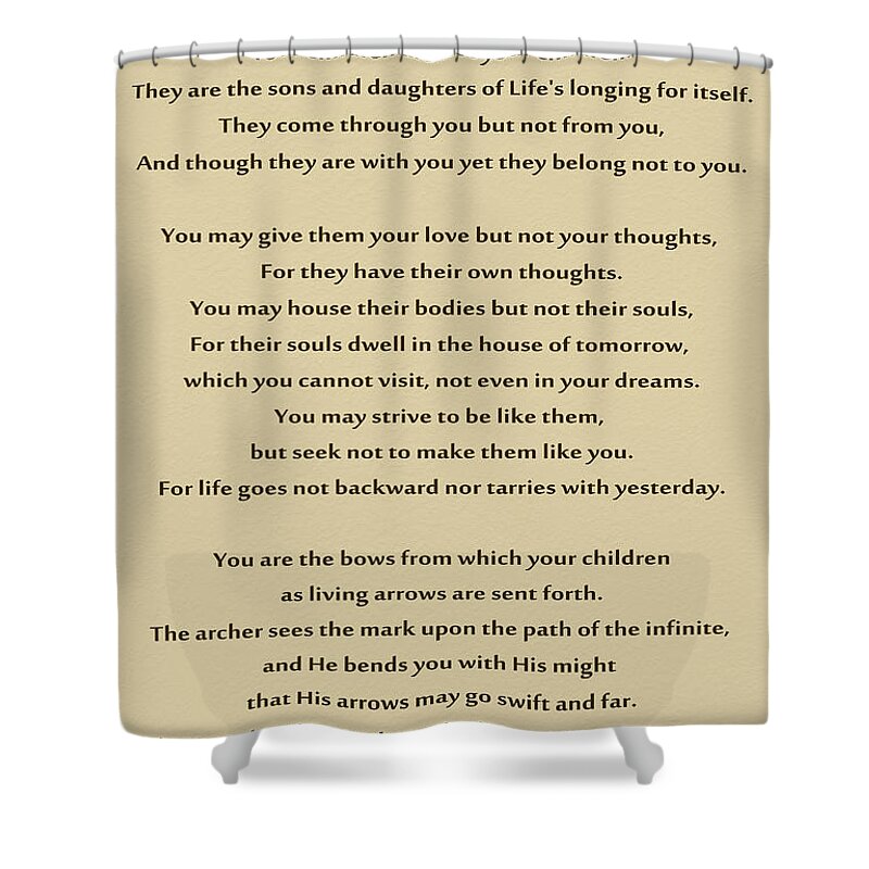  Shower Curtain featuring the photograph 184- Kahlil Gibran - On Children by Joseph Keane