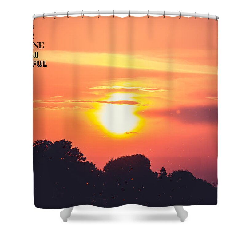 Gratitude Shower Curtain featuring the photograph Be Grateful by Sara Frank