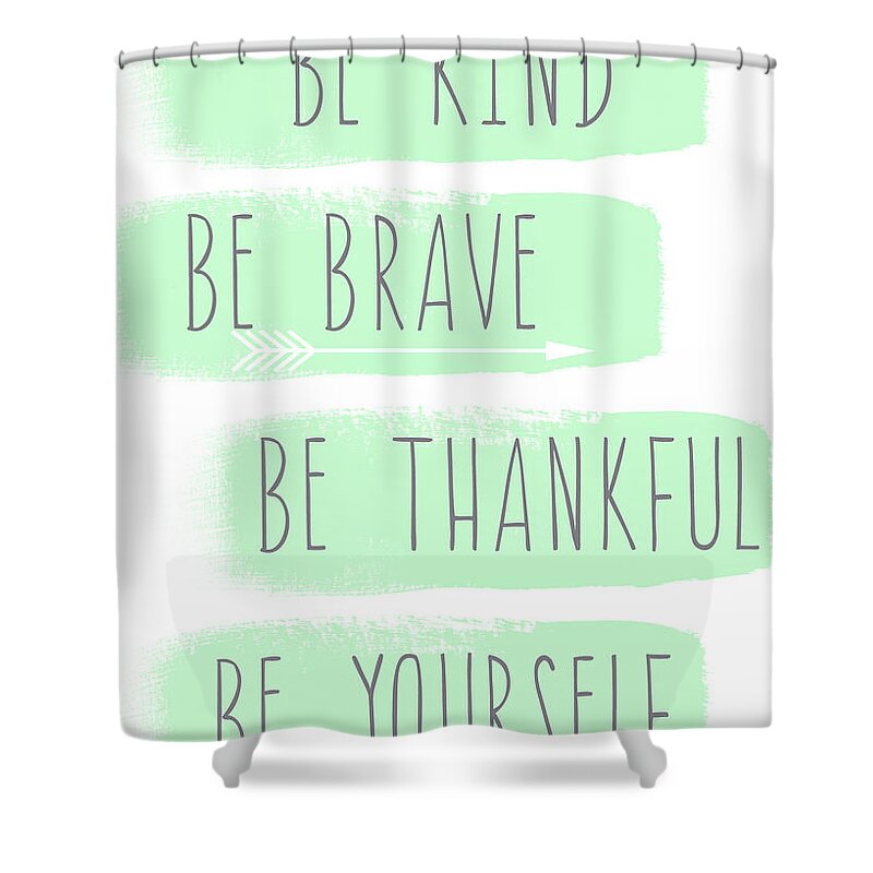 Be Kind Shower Curtain featuring the mixed media Be Yourself- mint and white inspirational art by Linda Woods