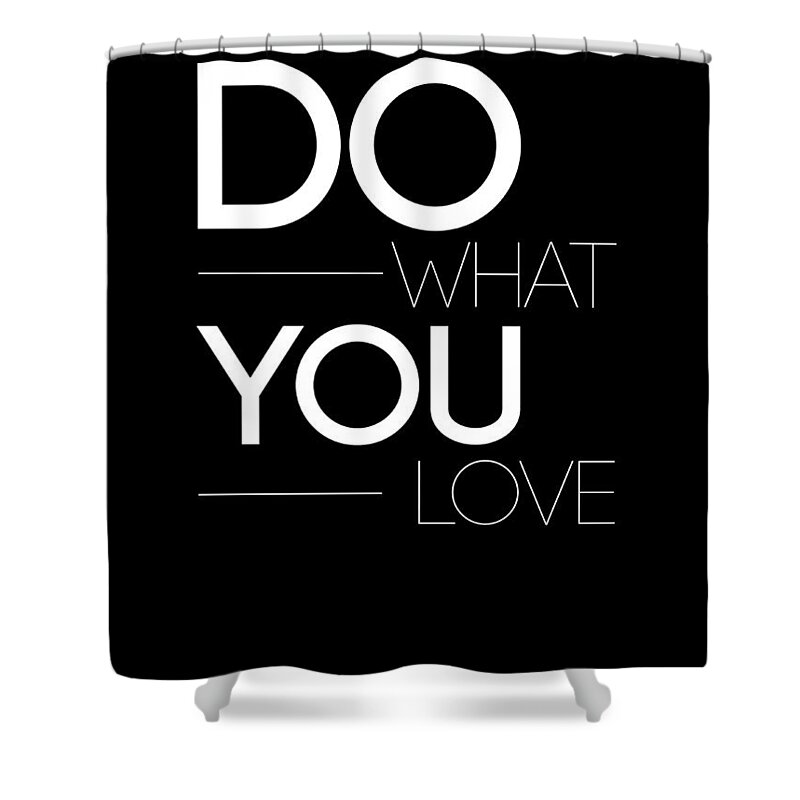 Love Shower Curtain featuring the digital art Do What You Love Poster 1 by Naxart Studio