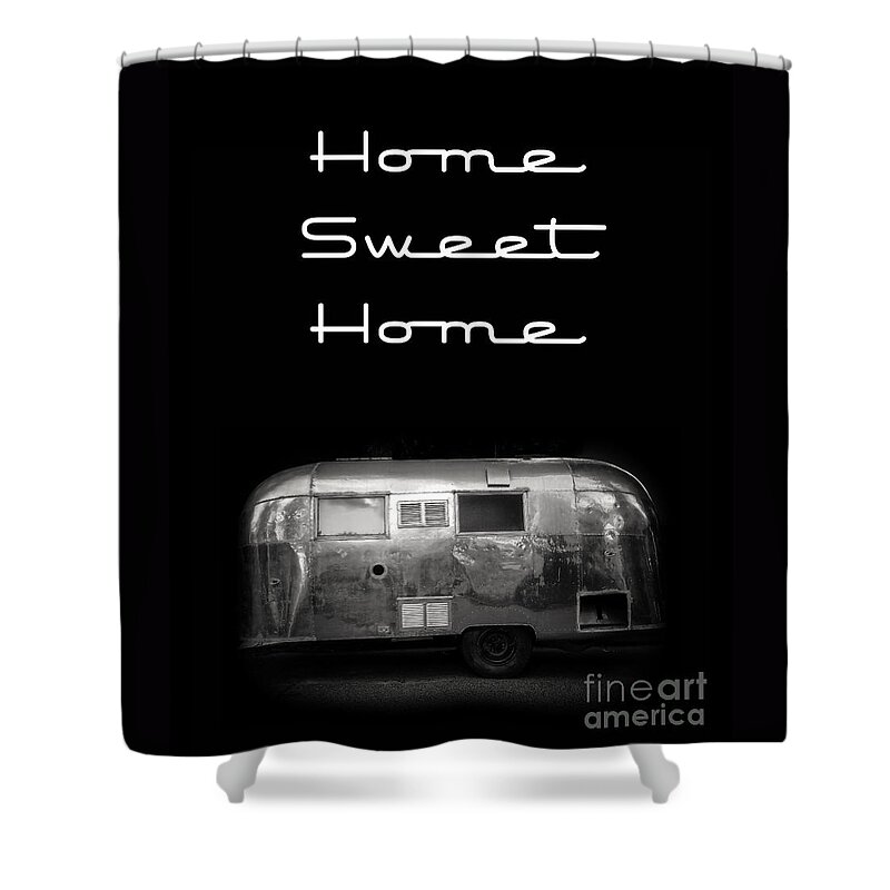 Black Shower Curtain featuring the photograph Home Sweet Home Vintage Airstream by Edward Fielding