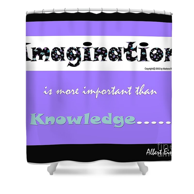 Imagination Is More Important Than Knowledge Shower Curtain featuring the digital art Imagination Quote by Marlene Besso