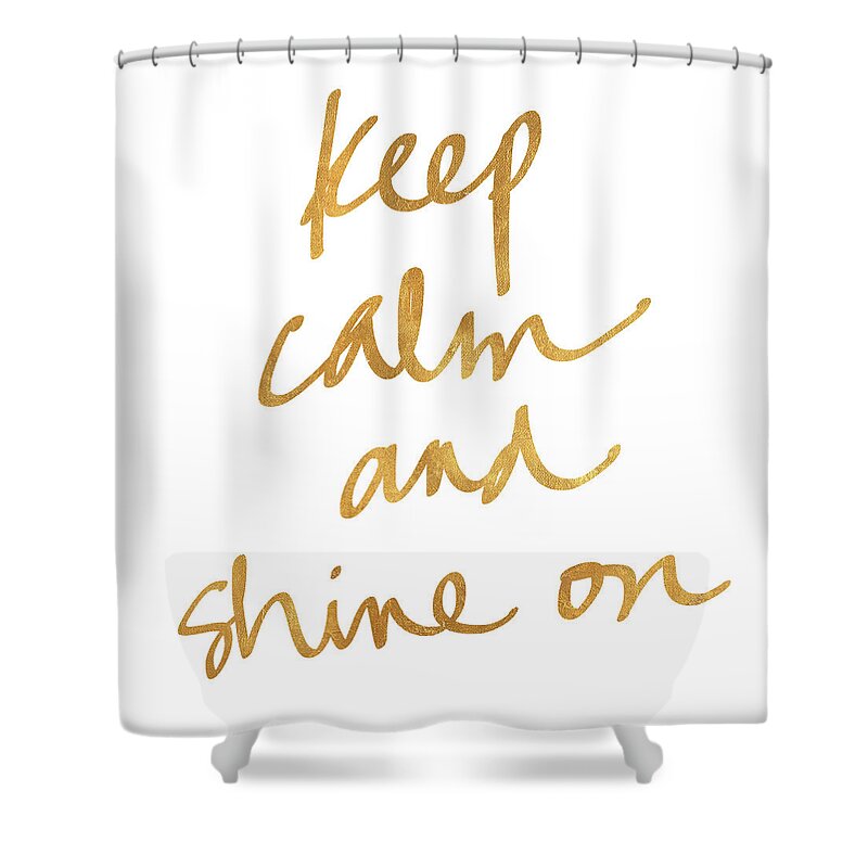 Keep Shower Curtain featuring the digital art Keep Calm And Shine On by Sd Graphics Studio