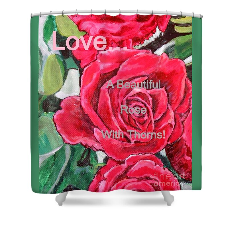 Nature Scene Old Fashioned Red Climbing Roses With Green Foliage And Dappled Sunlight With Romantic Sentiment About Love Shower Curtain featuring the painting Love... A Beautiful Rose with Thorns #2 by Kimberlee Baxter