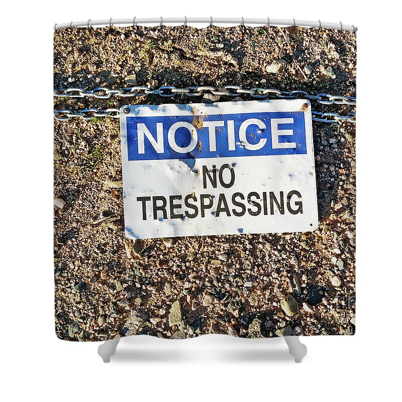 Access Shower Curtain featuring the photograph No Trespassing Sign on Ground by Bryan Mullennix