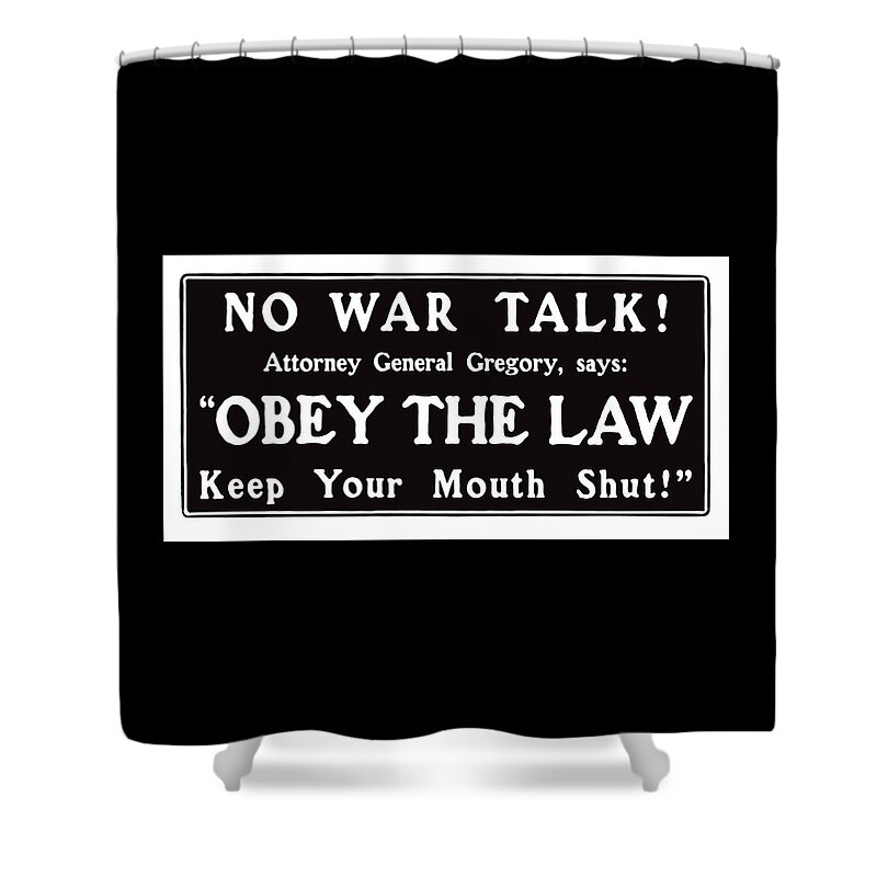 Ww1 Shower Curtain featuring the mixed media Obey The Law Keep Your Mouth Shut by War Is Hell Store