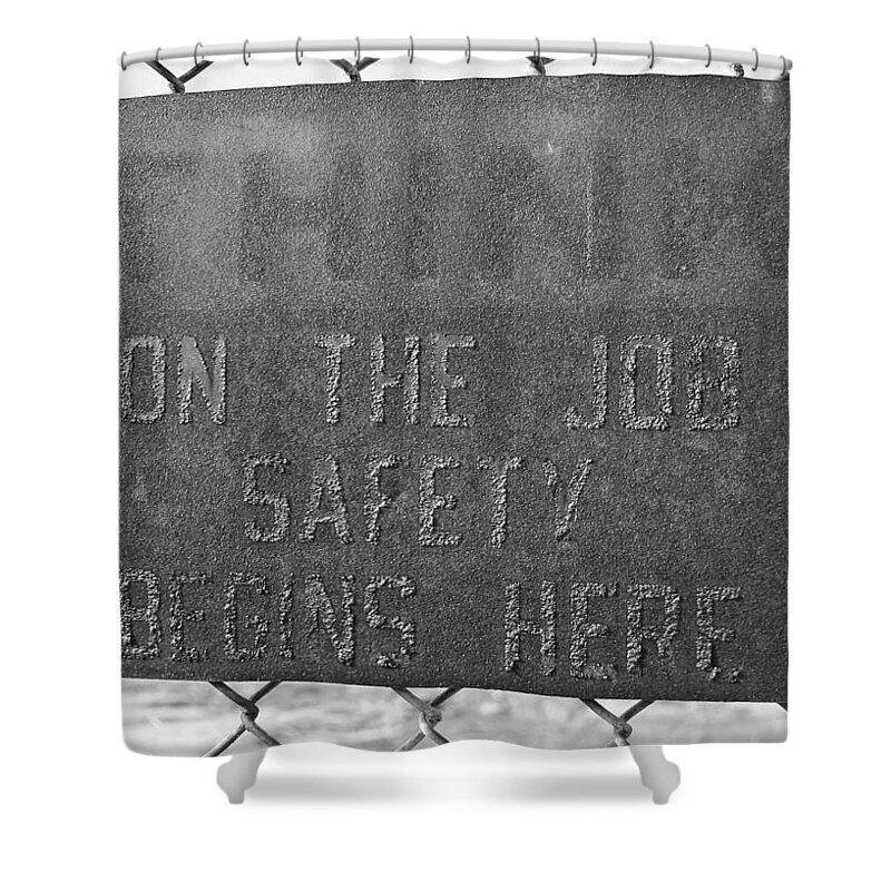 On The Job Safety Begins Here Shower Curtain featuring the photograph On The Job Safety by Joseph C Hinson