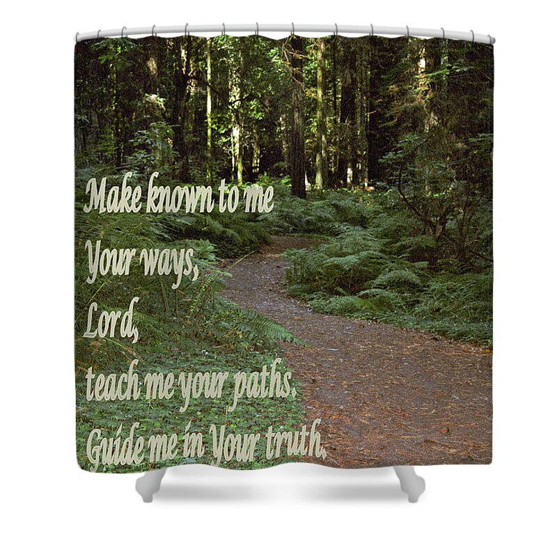 Psalm 25:4-5 Shower Curtain featuring the photograph Psalm - Paths by Sharon Elliott