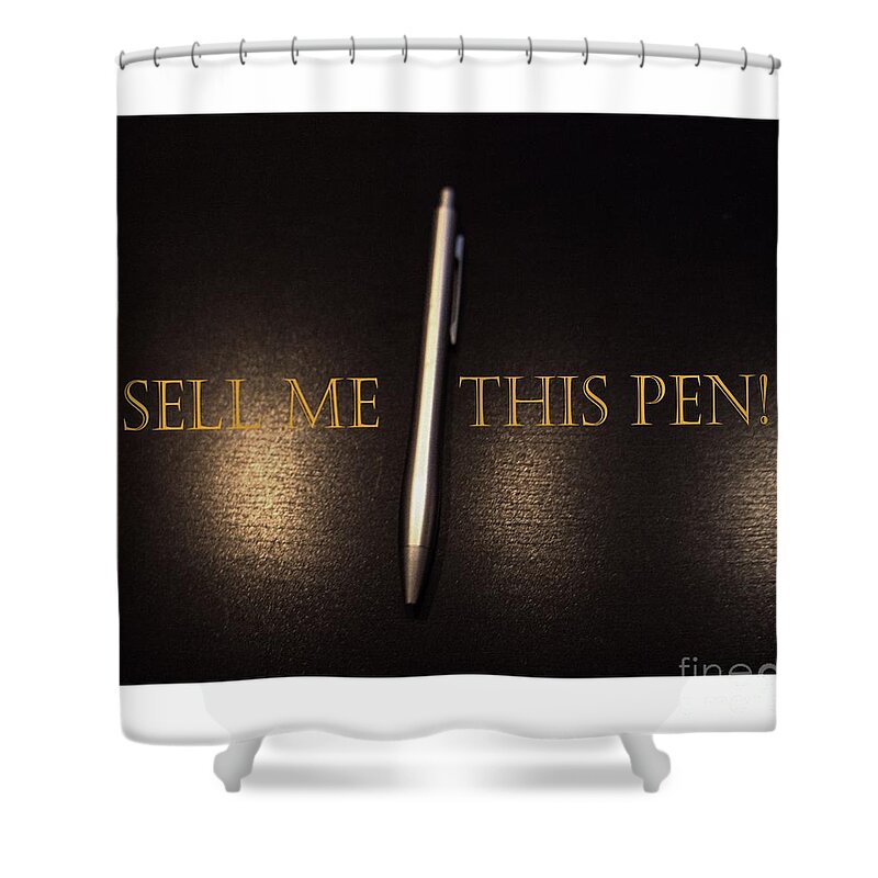 Sell Me This Pen Shower Curtain featuring the photograph Sell Me This Pen by Lilliana Mendez