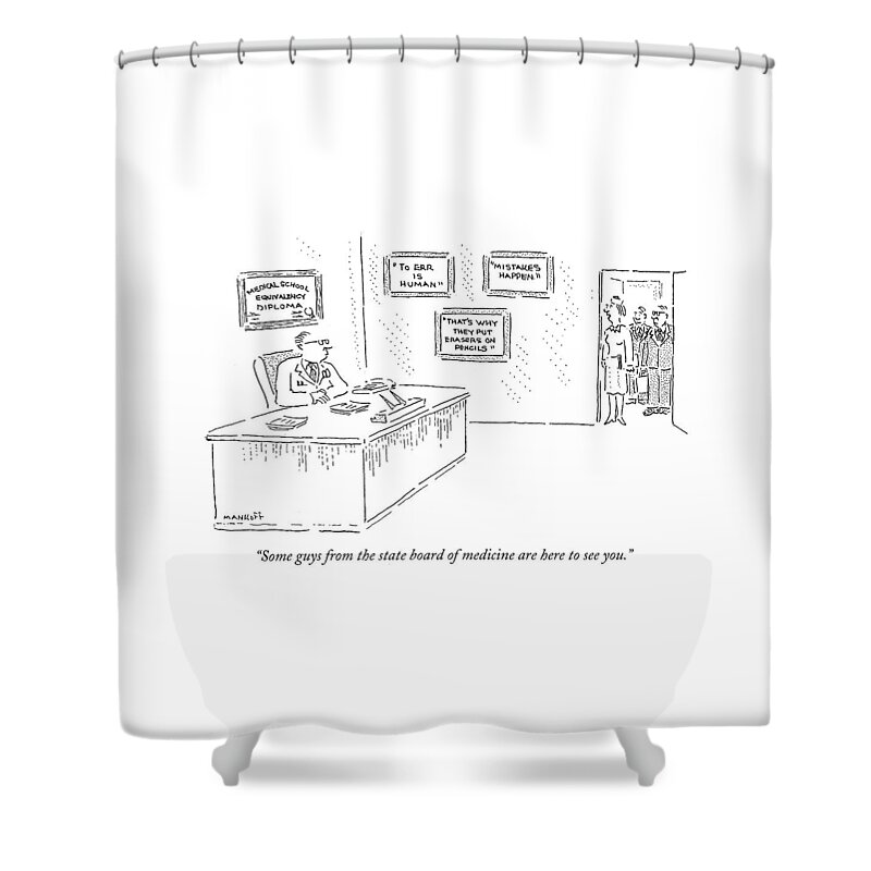 Education Shower Curtain featuring the drawing Some Guys From The State Board Of Medicine by Robert Mankoff