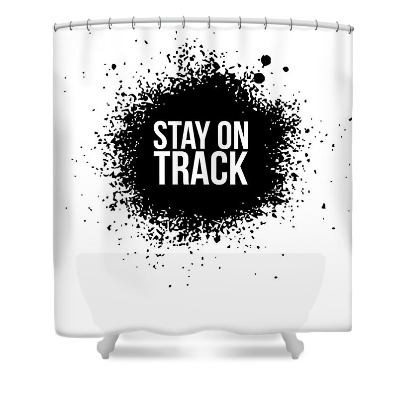 Motivational Shower Curtain featuring the digital art Stay on Track Poster White by Naxart Studio