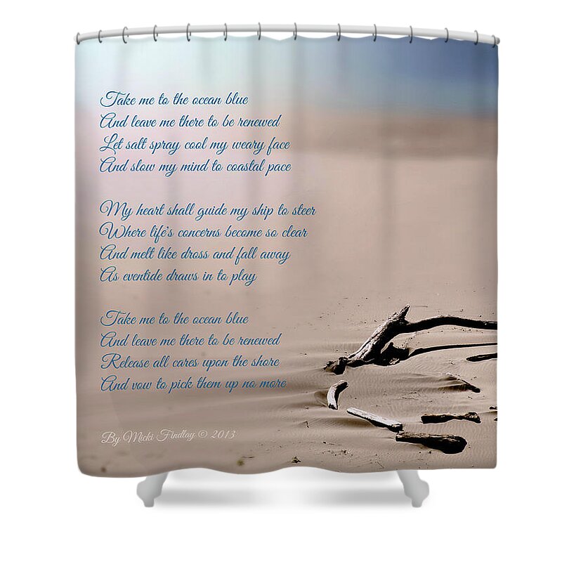 Poem Shower Curtain featuring the photograph Take Me To the Ocean Blue by Micki Findlay