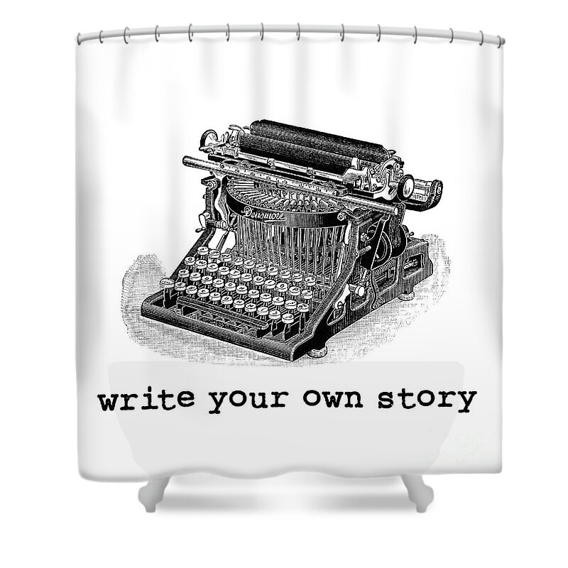 Writer Shower Curtain featuring the photograph Write Your Own Story by Edward Fielding