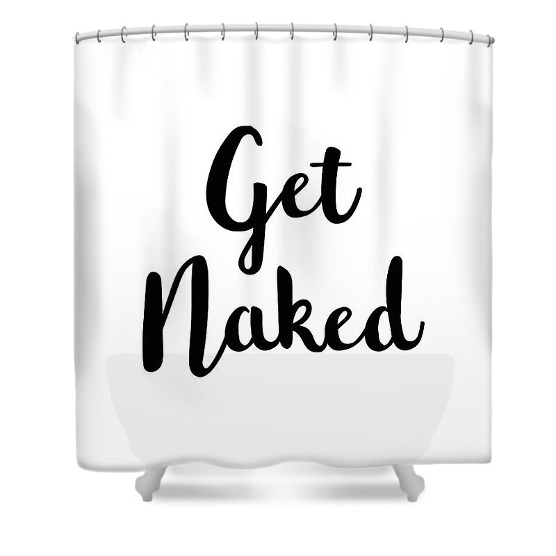 Get Naked Shower Curtain featuring the mixed media Get Naked by Studio Grafiikka
