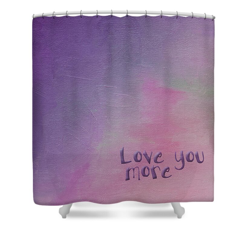 Digital Art Shower Curtain featuring the painting Love You More #1 by Bonnie Bruno