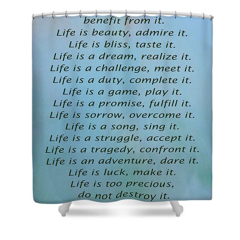 Inspirational Quotes Shower Curtain featuring the photograph 33- Life Is by Joseph Keane