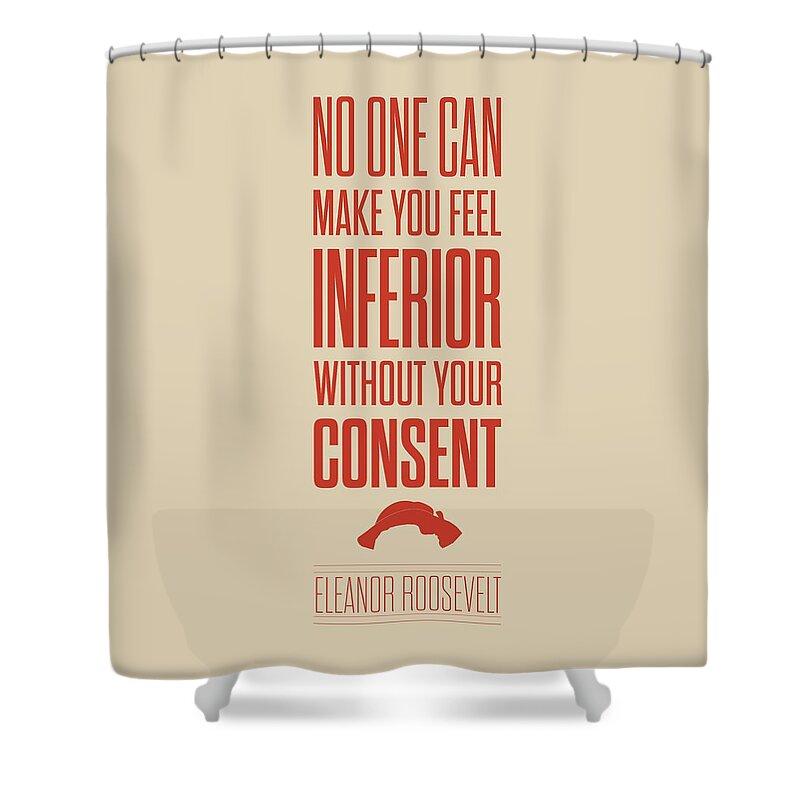 Life Quote Print Shower Curtain featuring the digital art Inspirational Eleanor Roosevelt quotes poster by Lab No 4 - The Quotography Department
