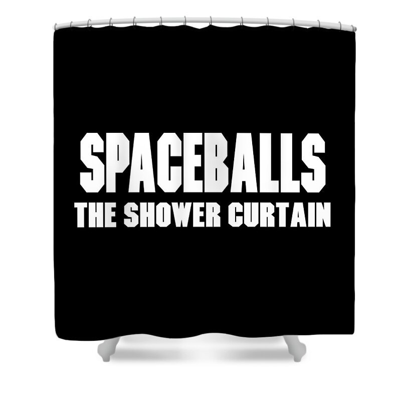 Spaceballs Movie Film Parody Star Wars Rick Moranis Barf John Candy Iankingart Typography Dark Helmet Schwartz Shower Curtain featuring the digital art Spaceballs Branded Products by Ian King