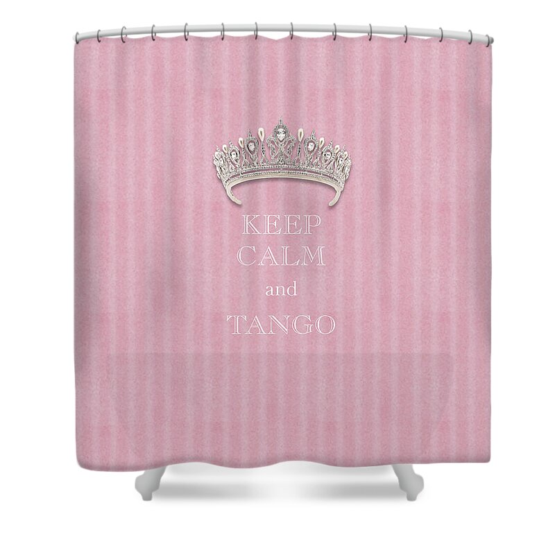 Keep Calm And Tango Shower Curtain featuring the photograph Keep Calm and Tango Diamond Tiara Pink Flannel by Kathy Anselmo