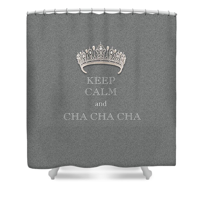 Keep Calm And Cha Cha Cha Shower Curtain featuring the photograph Keep Calm and Cha Cha Cha Diamond Tiara Gray Texture by Kathy Anselmo