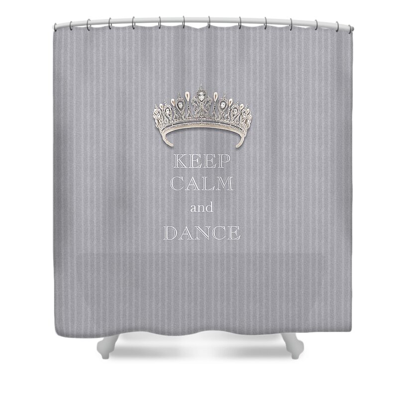 Keep Calm And Dance Shower Curtain featuring the photograph Keep Calm and Dance Diamond Tiara Gray Flannel by Kathy Anselmo