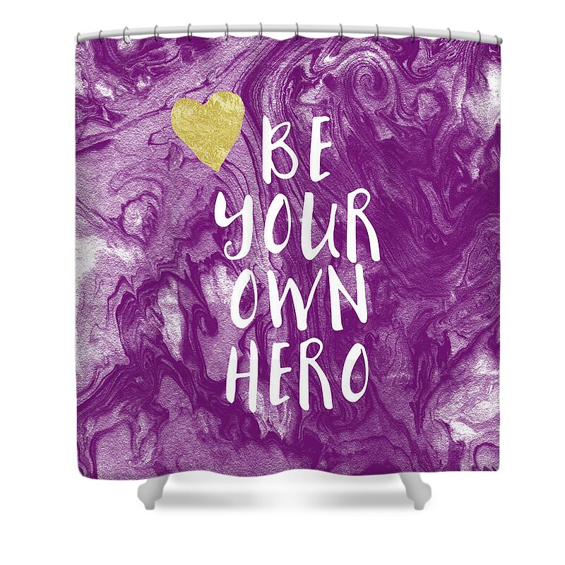 Inspirational Shower Curtain featuring the mixed media Be Your Own Hero - Inspirational Art by Linda Woods by Linda Woods