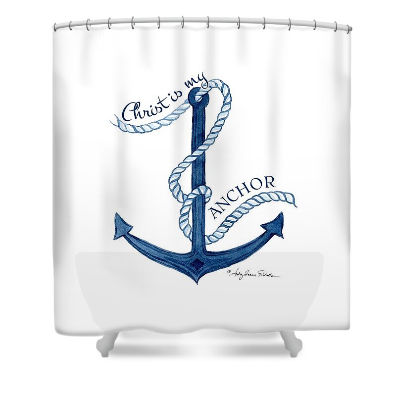 Sea Shower Curtain featuring the painting Beach House Nautical Ship Christ is my Anchor by Audrey Jeanne Roberts