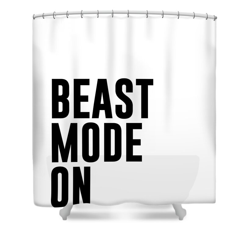 Workout Shower Curtain featuring the mixed media Beast Mode On - Gym Quotes 1 - Minimalist Print - Typography - Quote Poster by Studio Grafiikka