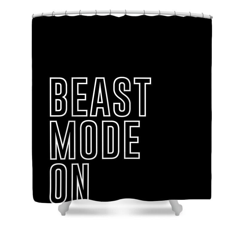 Beast Mode On Shower Curtain featuring the mixed media Beast Mode On - Gym Quotes - Minimalist Print - Typography - Quote Poster by Studio Grafiikka