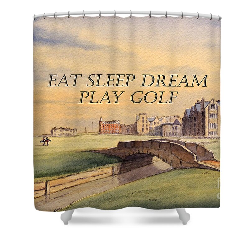 Golf Course Paintings Shower Curtain featuring the painting Eat Sleep Dream Play Golf by Bill Holkham